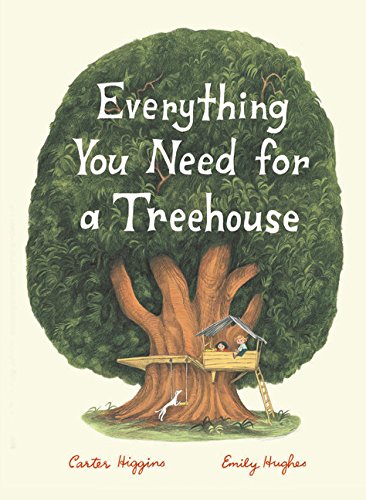 Everything You Need for a Treehouse: (Childrens Treehouse Book, Story Book for Kids, Nature Book for Kids)